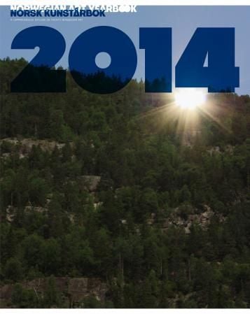 Norsk kunstårbok 2014 = Norwegian art yearbook 2014 : a comprehensive outlook on today's Norwegian art