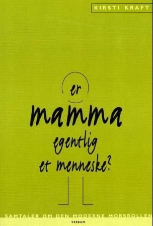 Er mamma egentlig et menneske?