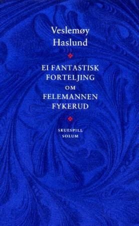 Ei fantastisk forteljing om felemannen Fykerud