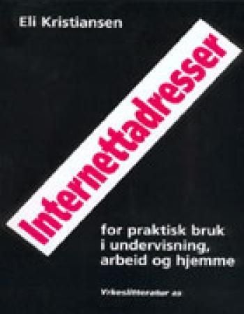 Internettadresser for praktisk bruk i undervisning, arbeid og hjemme