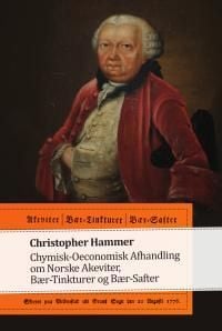 Chymisk-Oeconomisk Afhandling om Norske Akeviter, Bær-Tinkturer og Bær-Safter