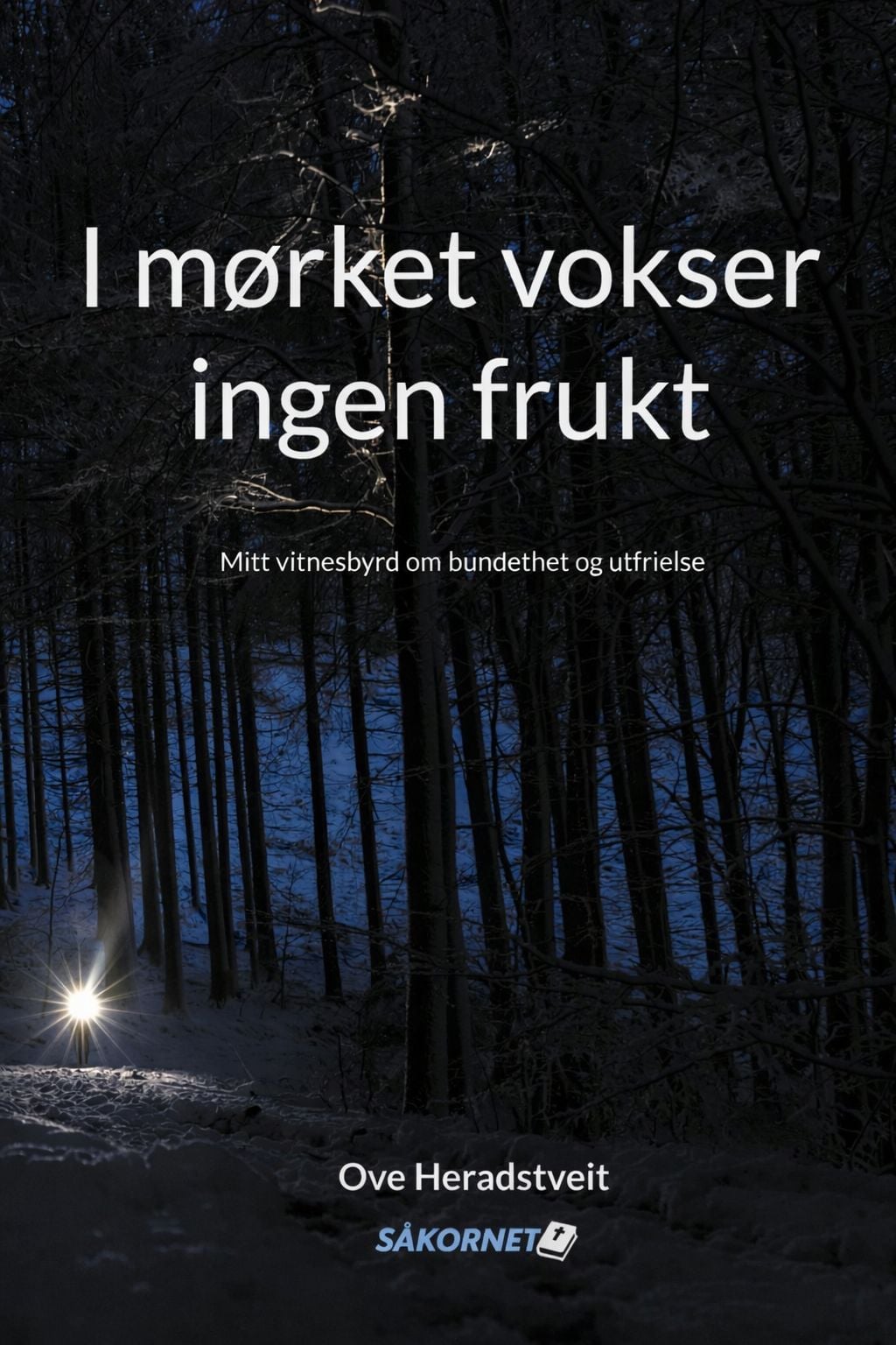 I mørket vokser ingen frukt