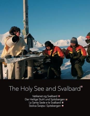 The holy see and Svalbard = Vatikanet og Svalbard = Der heilige Stuhl und Spitzbergen = Stolica swieta i Spitsbergen