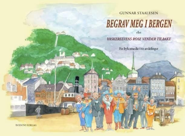 Begrav meg i Bergen, eller Vaskerelvens rose vender tilbake