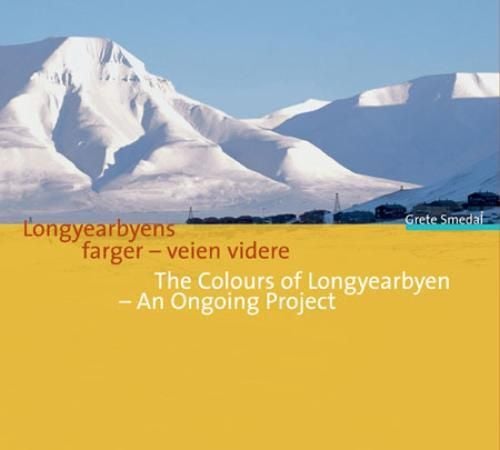 Longyearbyens farger - veien videre = The colours of Longyearbyen - an ongoing project