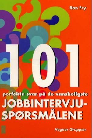 101 perfekte svar på de vanskeligste jobbintervjuspørsmålene