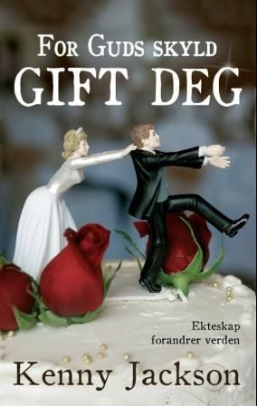 For Guds skyld, gift deg