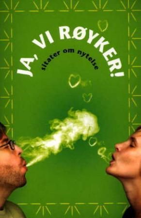 Ja, vi røyker!