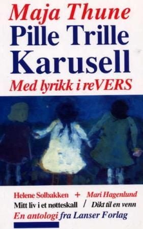 Pille trille karusell ; Mitt liv i et nøtteskall ; Dikt til en venn
