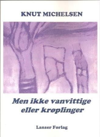 Men ikke vanvittige eller krøplinger