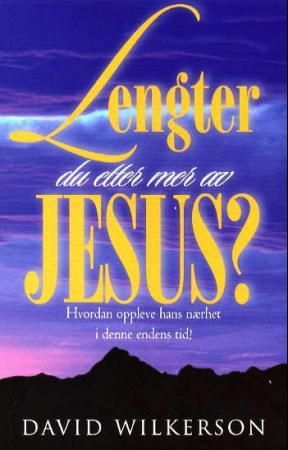 Lengter du etter mer av Jesus