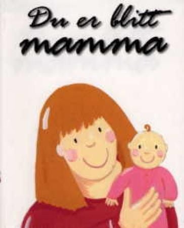 Du er blitt mamma