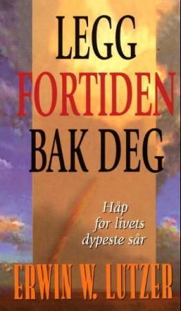 Legg fortiden bak deg
