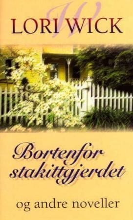 Bortenfor stakittgjerdet og andre noveller