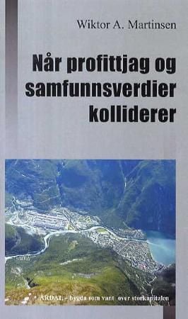 Når profittjag og samfunnsverdier kolliderer ; Årdal : bygda som vant over storkapitalen