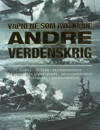 Våpnene som avgjorde andre verdenskrig