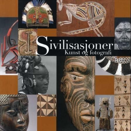 Sivilisasjoner = Civilisationer : konst och fotografi = Civilisationer : kunst og fotografi = Sivilisaatiot : taide ja valokuvaus