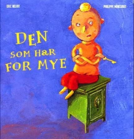 Den som har for mye