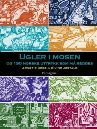 Ugler i mosen og 198 norske uttrykk som må reddes