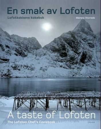 En smak av Lofoten = A taste of Lofoten : Lofoten chef's cookbook