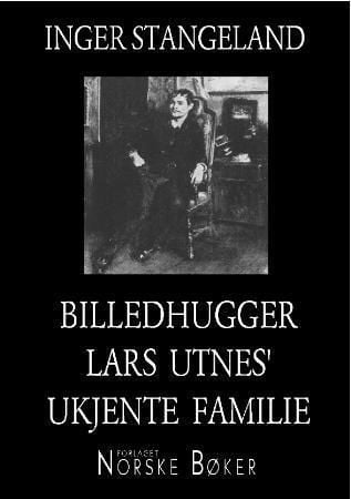 Billedhugger Lars Utnes' ukjente familie