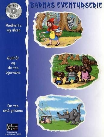 Rødhette og ulven ; Gullhår og de tre bjørnene ; De tre små grisene