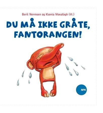 Du må ikke gråte, Fantorangen!