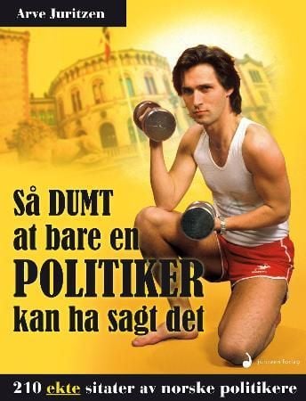 Så dumt at bare en politiker kan ha sagt det