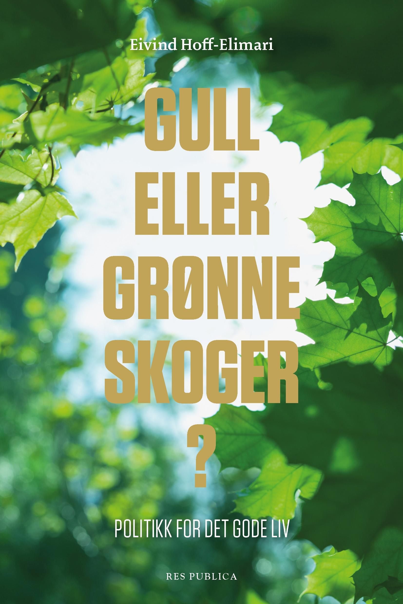 Gull eller grønne skoger?