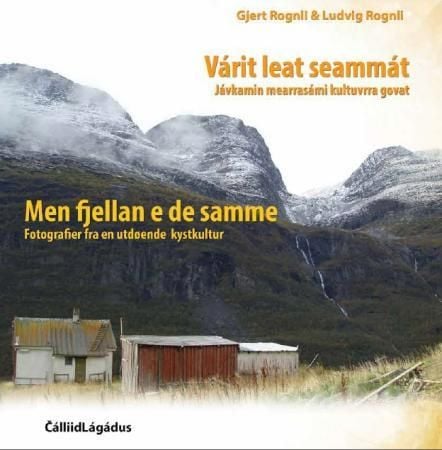 Várit leat seammát = Men fjellan e de samme : fotografier fra en utdøende kystkultur