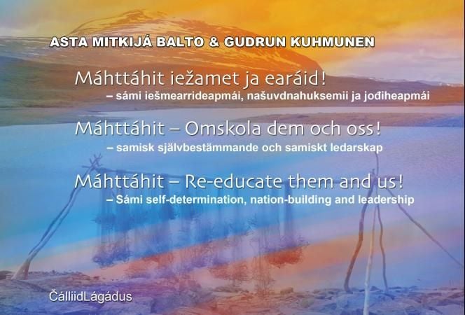 Máhttáhit ieaamet ja earáid = Máhttáhit : omskola dem och oss = Máhttáhit : re-educate them and us