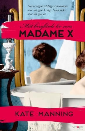 Mitt beryktede liv som Madame X