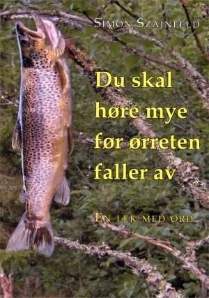 Du skal høre mye før ørreten faller av
