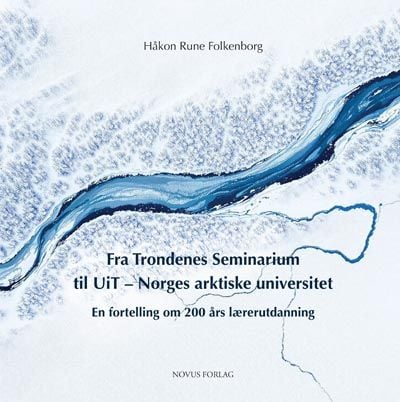 Fra Trondenes Seminarium til UiT - Norges arktiske universitet