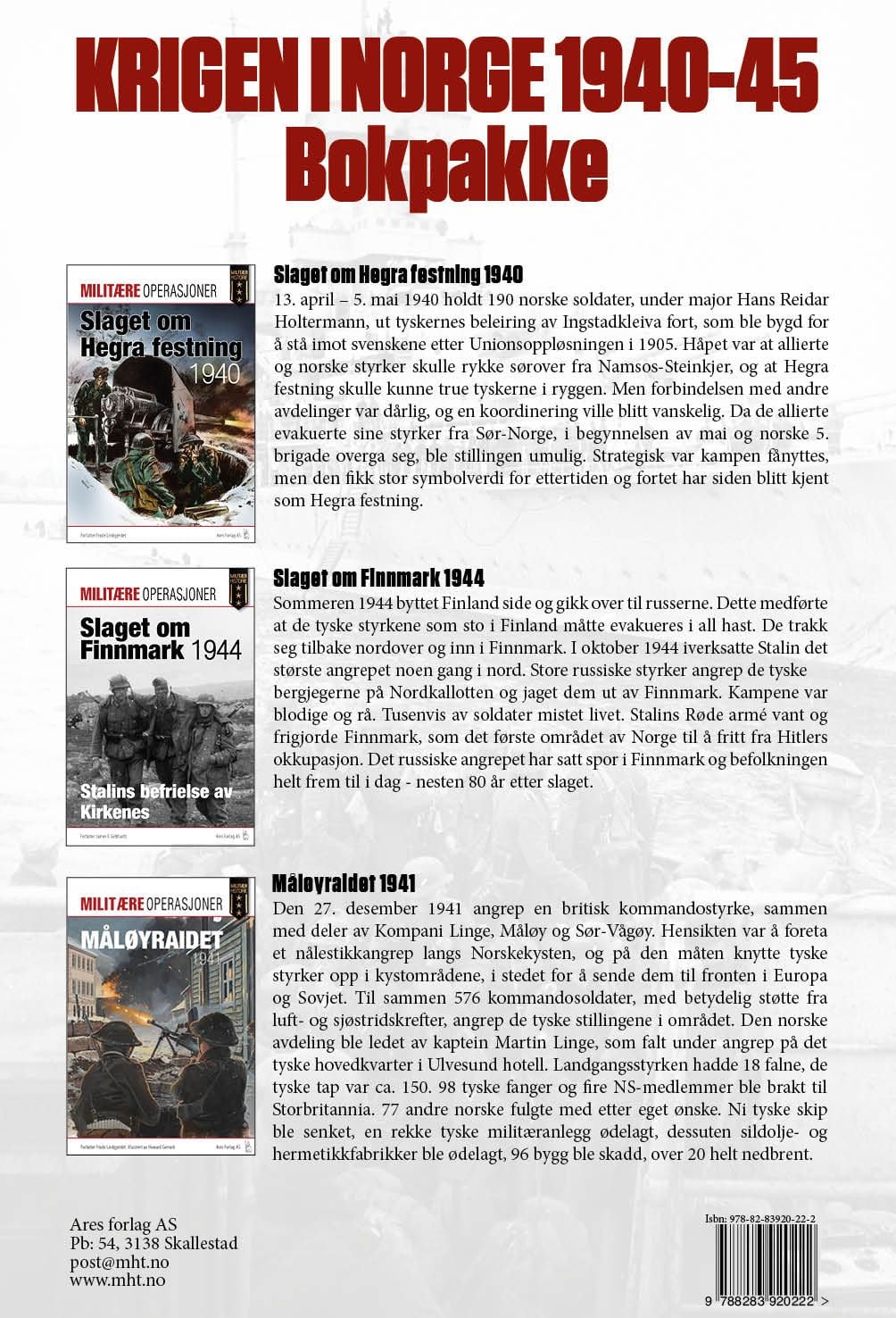 Krigen i Norge 1940-45 ; Kampen om Hegra 1941 ; Slaget om Finnmark 1944 ; Angrepet på Måløy 1941