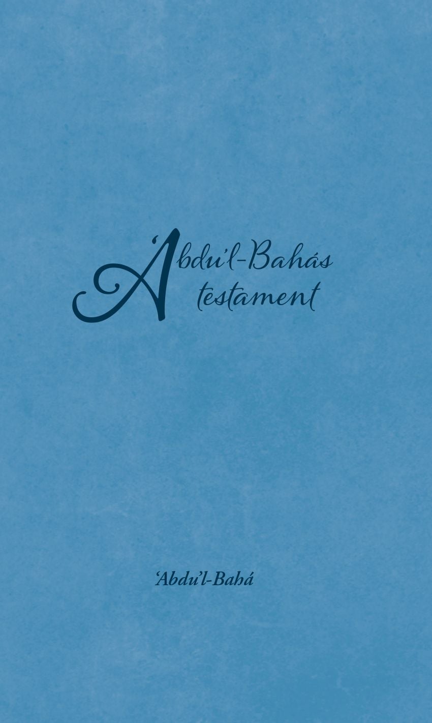 Abdu'l-Bahás testament