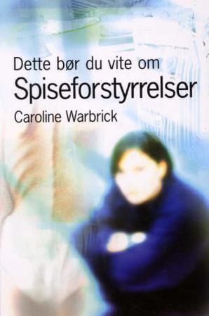 Dette bør du vite om spiseforstyrrelser