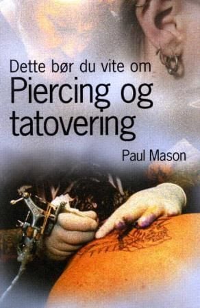 Dette bør du vite om piercing og tatovering