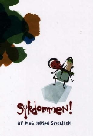 Sykdommen!