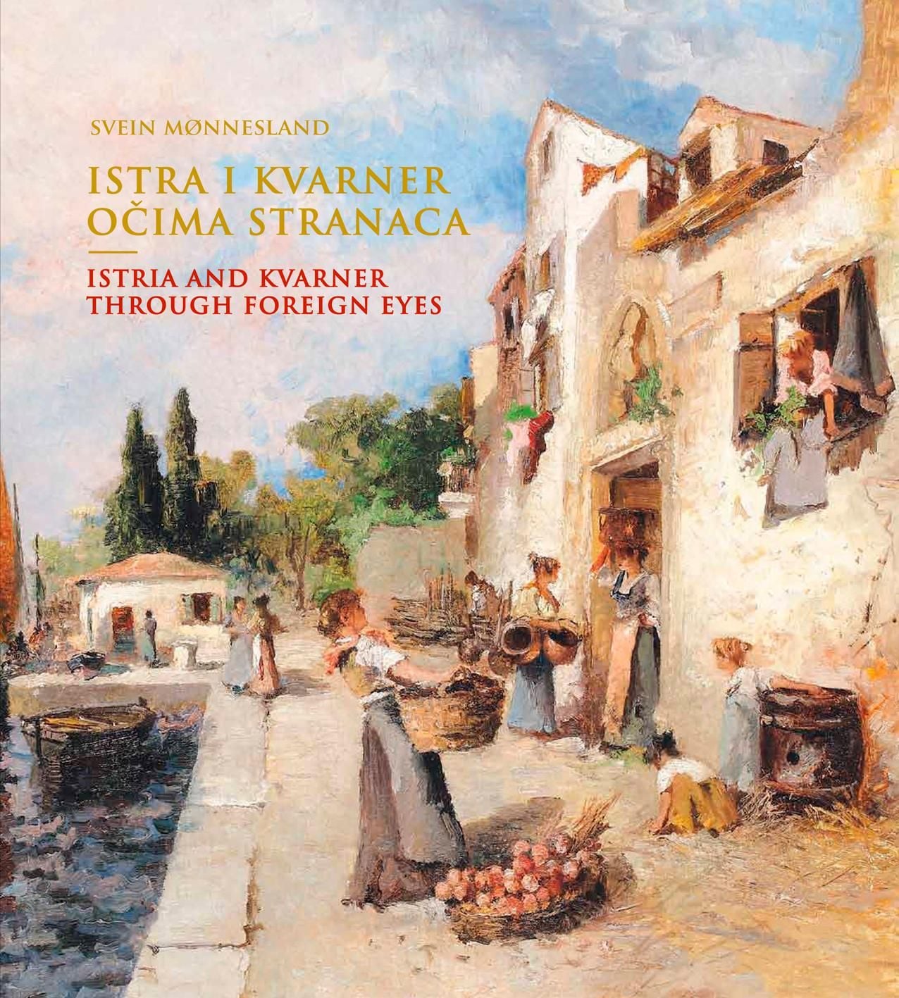 Istra i Kvarner očima stranaca = Istria and Kvarner through foreign eyes