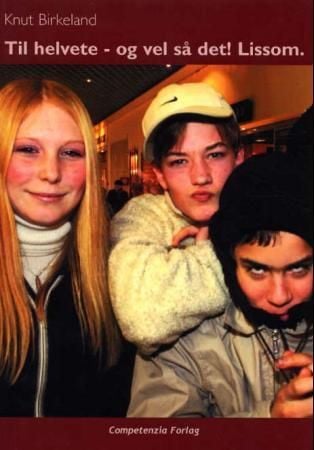 Til helvete - og vel så det! Lissom