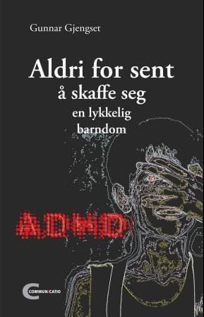 Aldri for sent å skaffe seg en lykkelig barndom