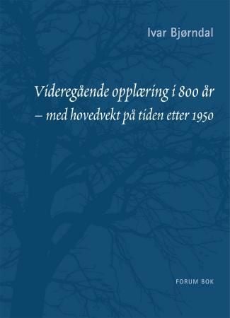 Videregående opplæring i Norge i 800 år - med hovedvekt på tiden etter 1950