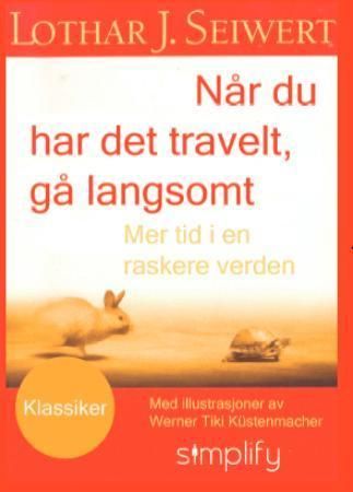 Når du har det travelt, gå langsomt