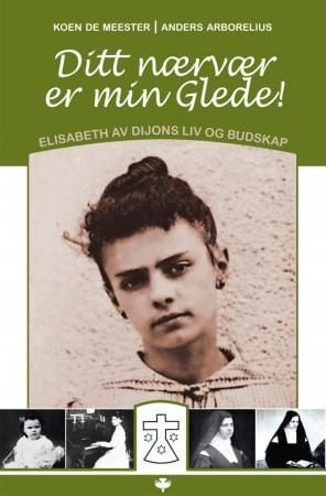 Ditt nærvær er min glede ; Å tilbe den treenige gud : retrett med Elisabeth av Treenigheten
