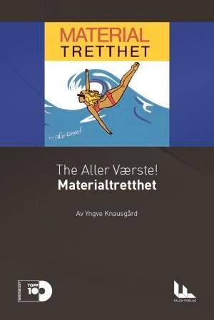 The Aller Værste!: Materialtretthet