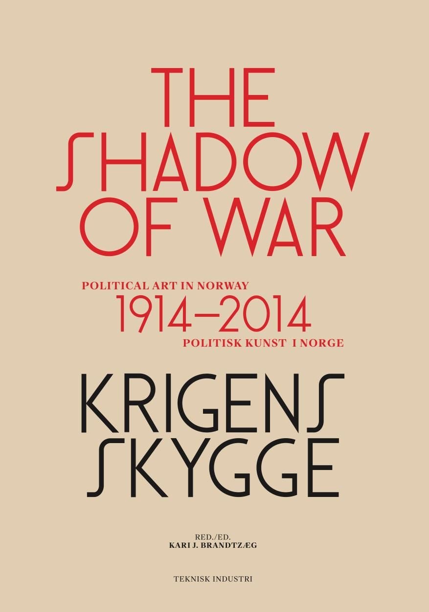 Krigens skygge = The shadow of war : political art in Norway 1914-2014