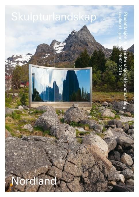 Skulpturlandskap Nordland = Artscape Nordland : presentation of an international art collection created between 1992 and 2015