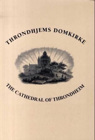 Throndhjems domkirke = The cathedral of Throndheim