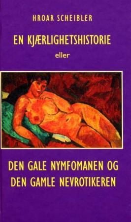 En kjærlighetshistorie, eller Den gale nymfomanen og den gamle nevrotikeren